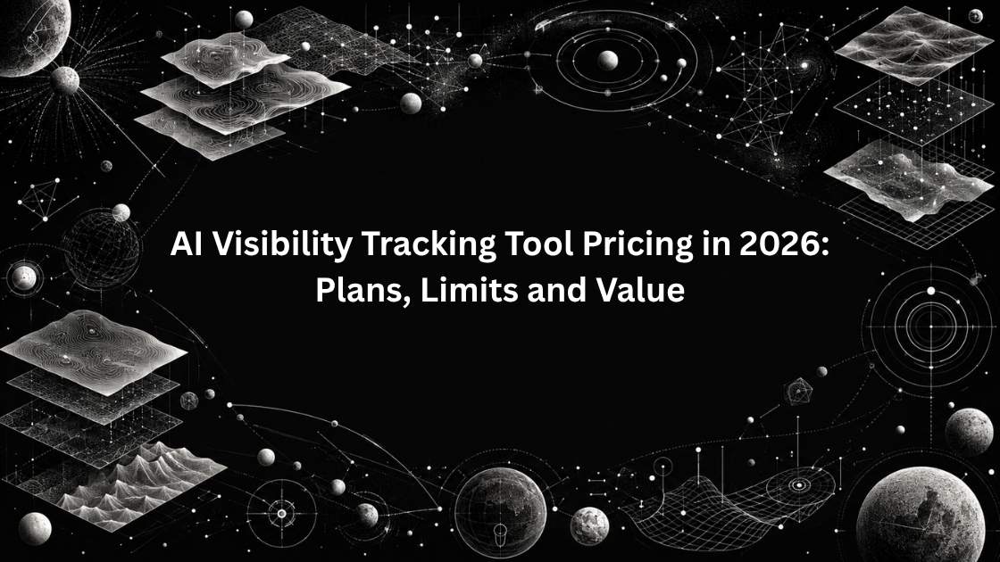 AI Visibility Tracking Tool Pricing in 2026: Plans, Limits and Value