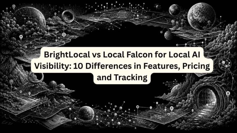 BrightLocal vs Local Falcon for Local AI Visibility 10 Differences in Features, Pricing and Tracking
