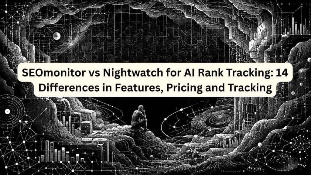 SEOmonitor vs Nightwatch for AI Rank Tracking 14 Differences in Features, Pricing and Tracking