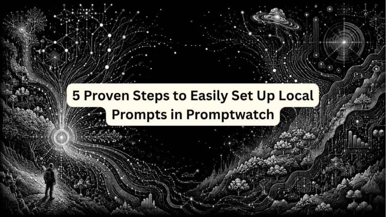 5 Proven Steps to Easily Set Up Local Prompts in Promptwatch