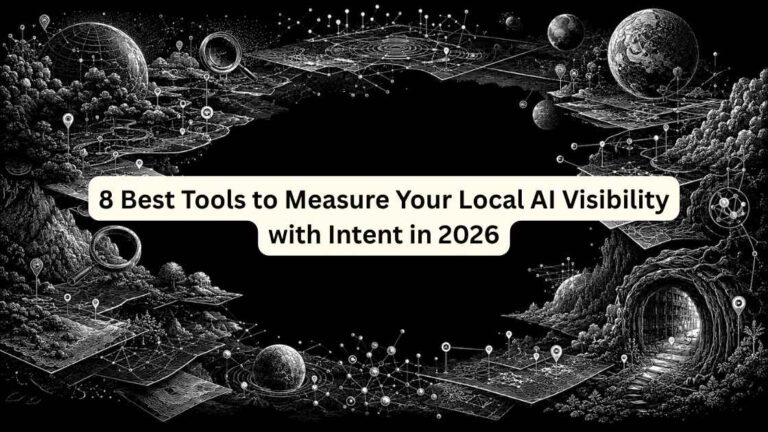 8 Best Tools to Measure Your Local AI Visibility with Intent in 2026